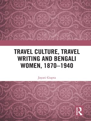 cover image of Travel Culture, Travel Writing and Bengali Women, 1870–1940